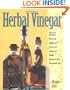 Herbal Vinegar: Flavored Vinegars, Mustards, Chutneys, Preserves, Conserves, Salsas, Cosmetic Uses, Household Tips