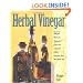 Herbal Vinegar: Flavored Vinegars, Mustards, Chutneys, Preserves, Conserves, Salsas, Cosmetic Uses, Household Tips