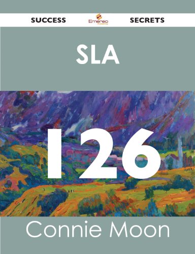 SLA 126 Success Secrets - 126 Most Asked Questions On SLA - What You Need To Know