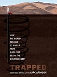 Trapped: How the World Rescued 33 Miners from 2,000 Feet Below the Chilean Desert