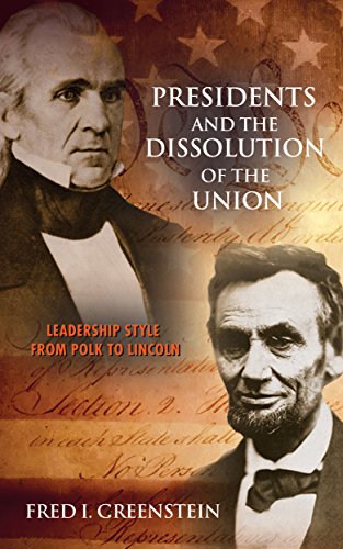 Presidents and the Dissolution of the Union: Leadership Style from Polk to Lincoln