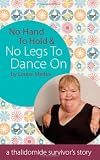 No Hand To Hold & No Legs to Dance on