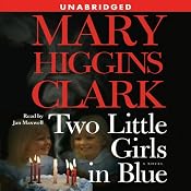 Two Little Girls in Blue: A Novel | [Mary Higgins Clark]
