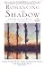 Image of Romancing the Shadow: A Guide to Soul Work for a Vital, Authentic Life