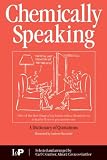 Chemically Speaking: A Dictionary of Quotations