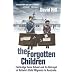 The Forgotten Children: Fairbridge Farm School and Its Betrayal of Britain's Child Migrants to Australia