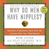 Why Do Men Have Nipples? Hundreds of Questions You'd Only Ask a Doctor After Your Third Martini
