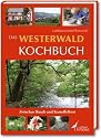 Das Westerwald Kochbuch: Zwischen Basalt und Kartoffelbrot