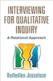 Interviewing for qualitative inquiry : a relational approach