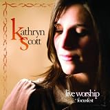Kathryn Scott - Live Worship At Focusfest