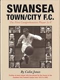 Swansea Town / City F.C. : the first comprehensive player A-Y