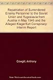 Interim report on an enquiry into the repatriation of surrendered enemy personnel to the Soviet Union and Yugoslavia from Austria in May 1945 and the alleged 