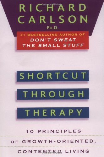 Shortcut through Therapy: Ten Principles of Growth-Oriented, Contented Living
