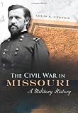 The Civil War in Missouri: A Military History (SHADES OF BLUE & GRAY)