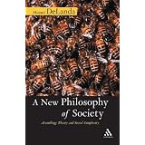 A New Philosophy of Society: Assemblage Theory and Social Complexityby Manuel DeLanda
