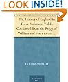 The History of England in Three Volumes, Vol.II. Continued from the Reign of William and Mary to the Death of George II.