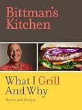 Bittman's Kitchen: What I Grill and Why (Kindle Single)