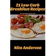 21 Low Carb Breakfast Recipes For Accelerated Weight Loss (21 Low Carb Recipes For Accelerated Weight Loss) Big Save