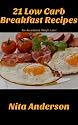 21 Low Carb Breakfast Recipes For Accelerated Weight Loss (21 Low Carb Recipes For Accelerated Weight Loss)