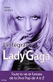 echange, troc Erwan Chuberre - L'int&eacute;grale Lady Gaga : La vie et la carri&egrave;re de la Diva Pop de A &agrave; Z