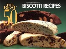 The Best 50 Biscotti Recipes (Best 50)