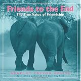 Friends to the End: The True Value of Friendshipby Bradley Trevor Greive