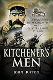 Kitchener's men : the King's Own Royal Lancasters on the Western Front, 1915-1918
