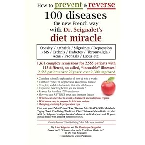 How to prevent & reverse 100 diseases the new French way with Dr. Seignalet's diet miracle: Obesity - Arthritis -Migraines - Depression -MS -Crohn's -