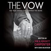 The Vow: The True Events that Inspired the Movie | [Kim Carpenter, Krickitt Carpenter, Dana Wilkerson]
