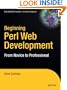 Beginning Perl Web Development: From Novice To Professional (Beginning: From Novice to Professional)