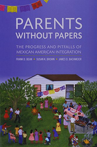 Parents Without Papers: The Progress and Pitfalls of Mexican American Integration