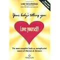 Your Body's Telling You: Love Yourself: The Most Complete Book on the Metaphysical Causes of Illnesses and Disease