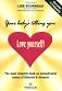 Your Body's Telling You: Love Yourself!