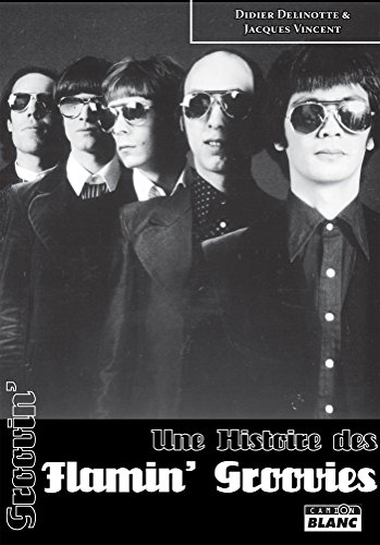 Groovin' Une histoire des Flamin' Groovies: 264 (French Edition)