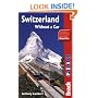 Switzerland Without A Car, 4th (Bradt Travel Guide Switzerland Without a Car)