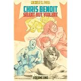 Chris Benoit: silent but violent - volume 1di Michele K. Posa