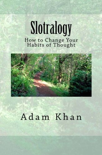 Slotralogy: How to Change Your Habits of Thought