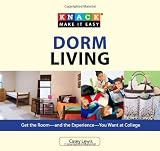 Knack Dorm Living: Get the Room--and the Experience--You Want at College (Knack: Make It easy)