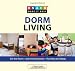 Knack Dorm Living: Get the Room--and the Experience--You Want at College
