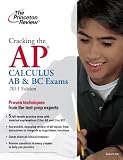 Cracking the AP Calculus AB & BC Exams, 2011 Edition (College Test Preparation)