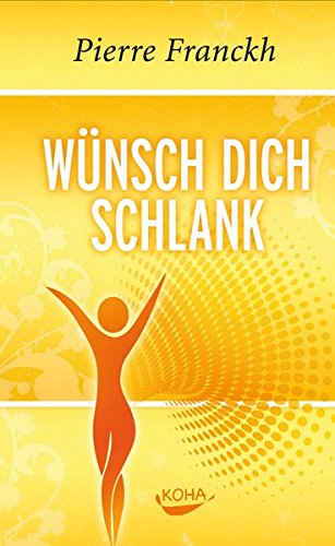 Download Wünsch dich schlank: 11 Schlüssel zum idealen Wunschgewicht Download Wünsch dich schlank: 11 Schlüssel zum idealen Wunschgewicht