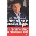 R�flexions sur la question blanche : Du racisme blanc au racisme anti-blanc