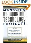 Managing Information Technology Projects: Applying Project Management Strategies to Software, Hardware, and Integration Initiatives