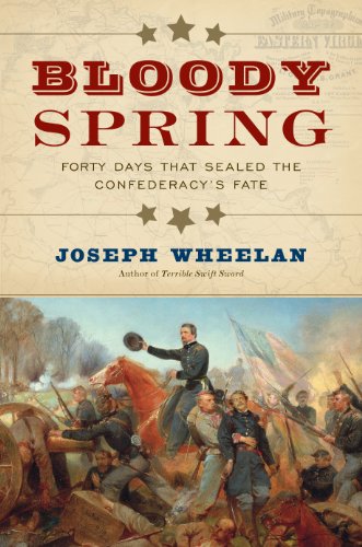 Bloody Spring: Forty Days that Sealed the Confederacy's Fate