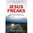 Jesus Freaks: A True Story of Murder and Madness on the Evangelical Edge by  Don Lattin