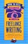 How to Sell More Than 75% of Your Freelance Writing, Revised Second Edition