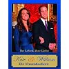 Kate & William: Ihr Leben, ihre Liebe, die Traumhochzeit