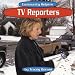 Books : TV Reporters (Community Helpers)