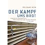 Der Kampf ums Brot: Warum die Lebensmittel immer knapper und teurer werden