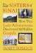 The Sisters of Sinai: How Two Lady Adventurers Discovered the Hidden Gospels